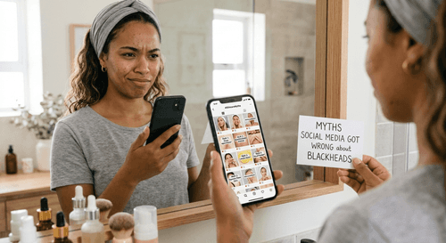 Blackheads Myths That Social Media Got Wrong